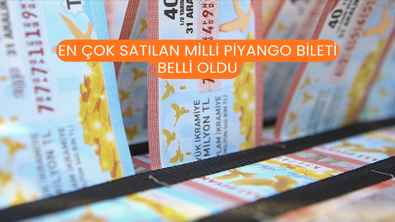 En Çok Satılan Milli Piyango Bileti Belli Oldu