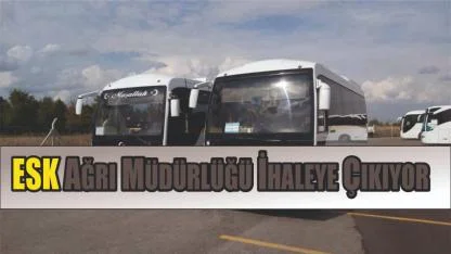 ESK Ağrı Müdürlüğü İhaleye Çıkıyor