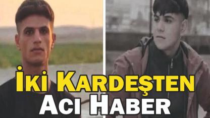 İki Kardeşten Acı Haber