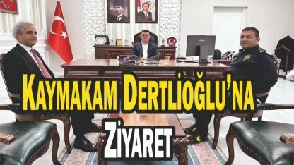 Kaymakam Dertlioğlu’na Ziyaret