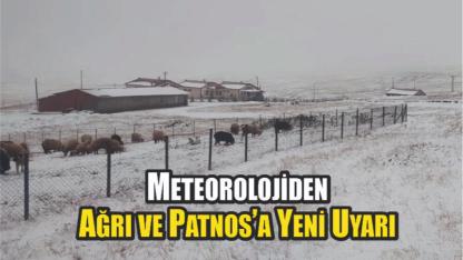 Meteorolojiden Ağrı ve Patnos’a Yeni Uyarı