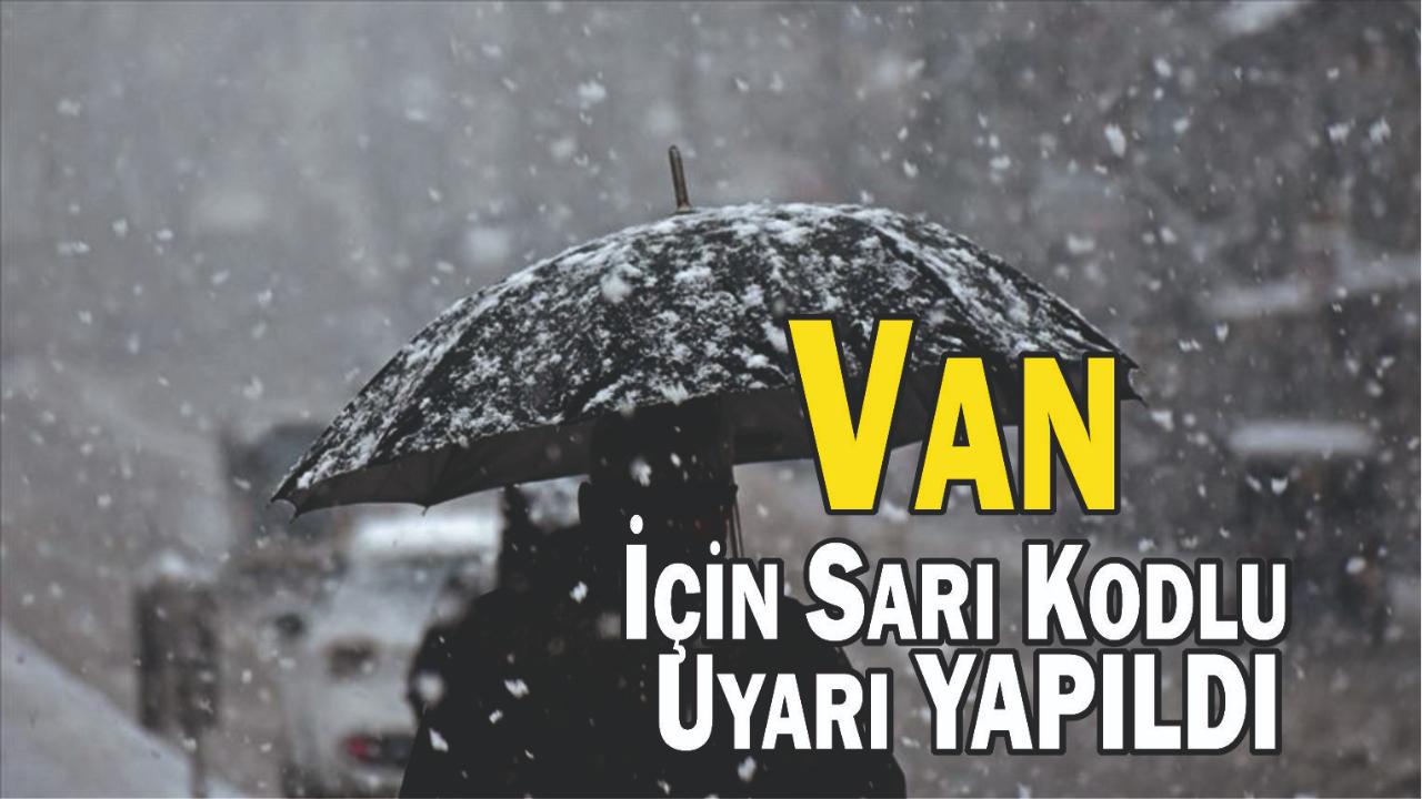 Meteoroloji’den Van İçin Sarı Kodlu Uyarı