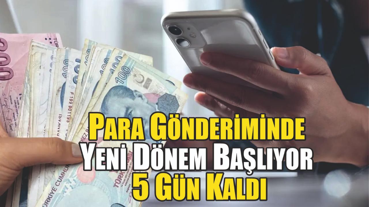 Para Gönderiminde Yeni Dönem Başlıyor: 5 Gün Kaldı