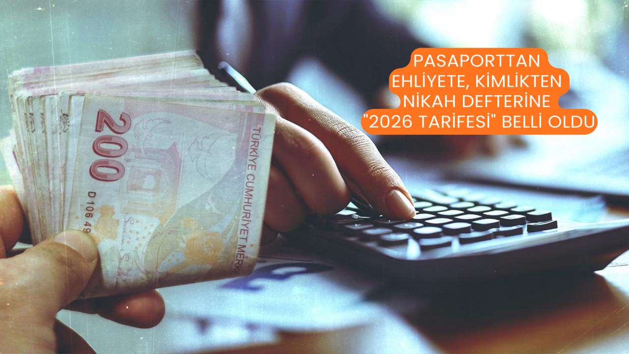 Pasaporttan Ehliyete, Kimlikten Nikah Defterine "2026 Tarifesi" Belli Oldu