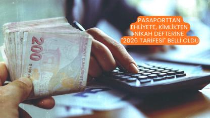 Pasaporttan Ehliyete, Kimlikten Nikah Defterine "2026 Tarifesi" Belli Oldu