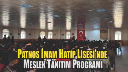Patnos 15 Temmuz Şehitleri İmam Hatip Lisesi'nde Meslek Tanıtım Programı Düzenlendi