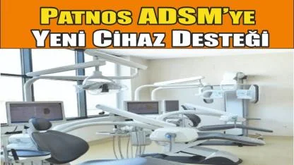 Patnos ADSM’ye Yeni Cihaz Desteği