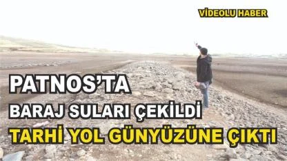 Patnos Barajında Suların Çekilmesi İle Tarihi Yol Ortaya Çıktı