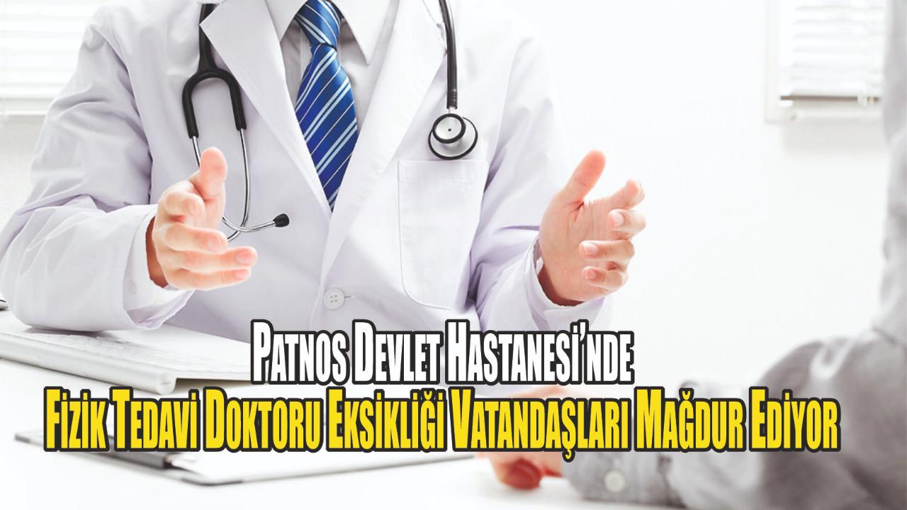Patnos Devlet Hastanesi’nde Fizik Tedavi Doktoru Eksikliği Vatandaşları Mağdur Ediyor