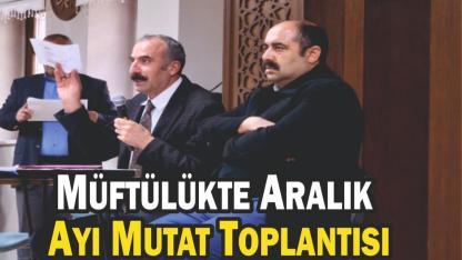 Patnos İlçe Müftülüğü Aralık Ayı Mutat Toplantısını Gerçekleştirdi