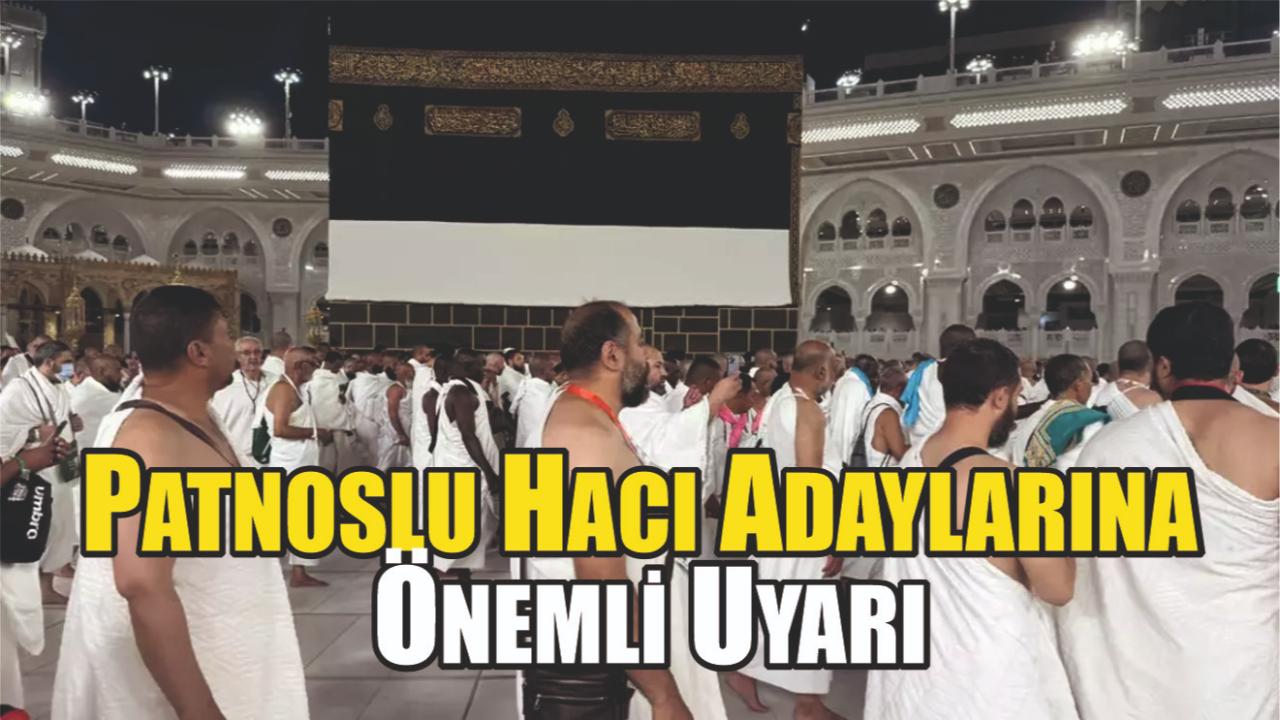 Patnoslu Hacı ve Umre adaylarını yakından ilgilendiren haber