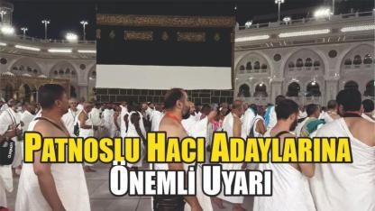 Patnoslu Hacı ve Umre adaylarını yakından ilgilendiren haber