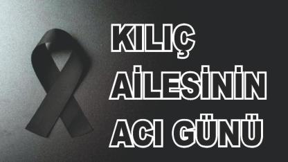 Patnoslu Kılıç Ailesinin Acı günü