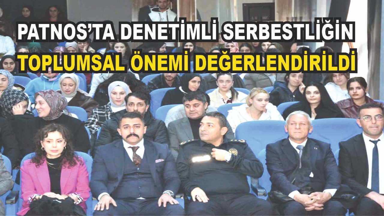 Patnos’ta Denetimli Serbestliğin Toplumsal Etkileri Ele Alındı