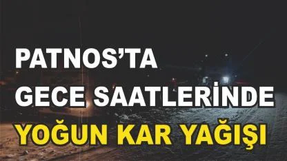 Patnos’ta gece saatlerinde yoğun kar yağışı