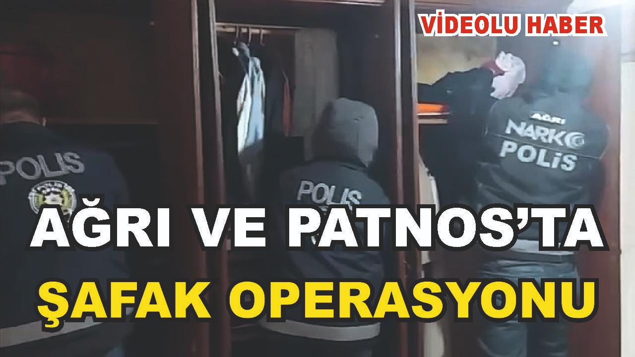 Ağrı İl Emniyet Müdürlüğü ekiplerince Ağrı ve Patnos'ta Şafak Operasyonu