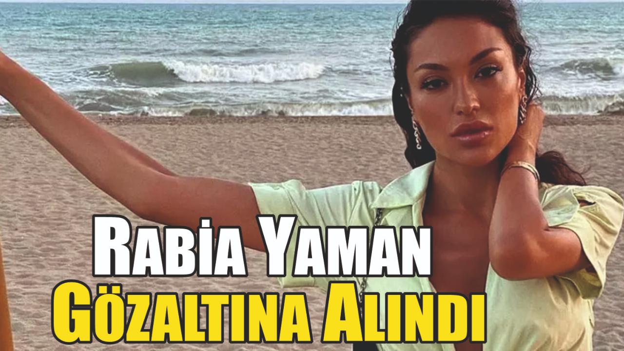 Rabia Yaman Gözaltına Alındı
