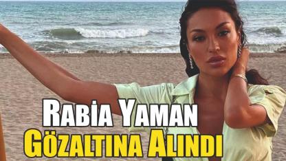 Rabia Yaman Gözaltına Alındı