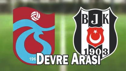 Trabzonspor 1-3 Beşiktaş  Devre Arası