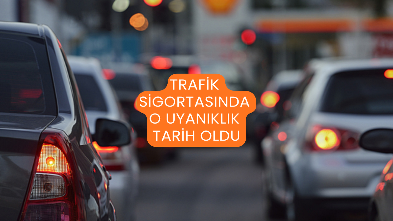 Trafik Sigortasında O Uyanıklık Tarih Oldu