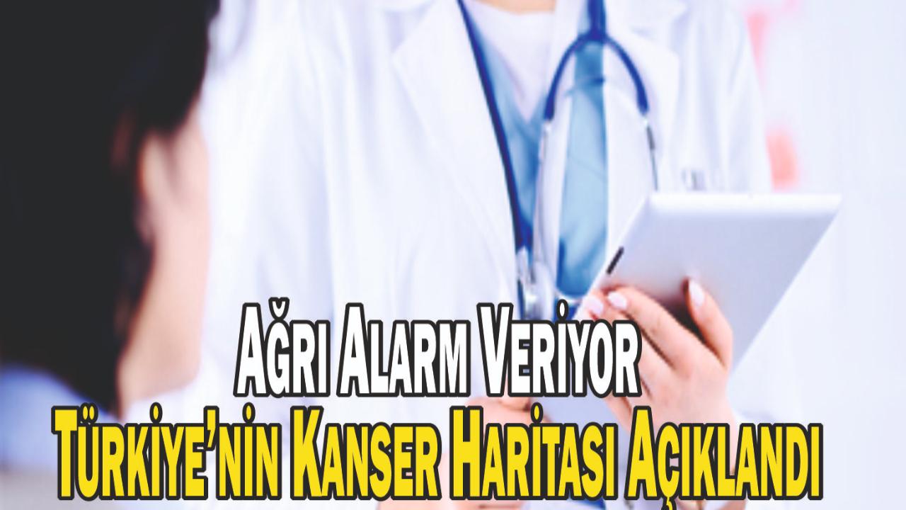 Türkiye’nin Kanser Haritası Açıklandı — Ağrı Alarm Veriyor