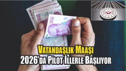 Vatandaşlık Maaşı 2026’da Pilot İllerle Başlıyor
