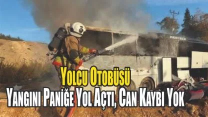 Yolcu Otobüsü Yangını Paniğe Yol Açtı, Can Kaybı Yok