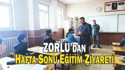 ZORLU’dan Hafta Sonu Eğitim Ziyareti