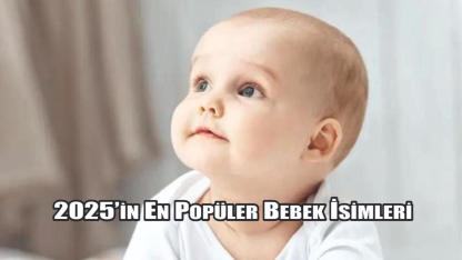 2025’in En Popüler Bebek İsimleri Belli Oldu