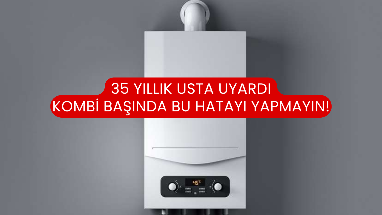 35 Yıllık Usta Uyardı Kombi Başında Bu Hatayı Yapmayın!