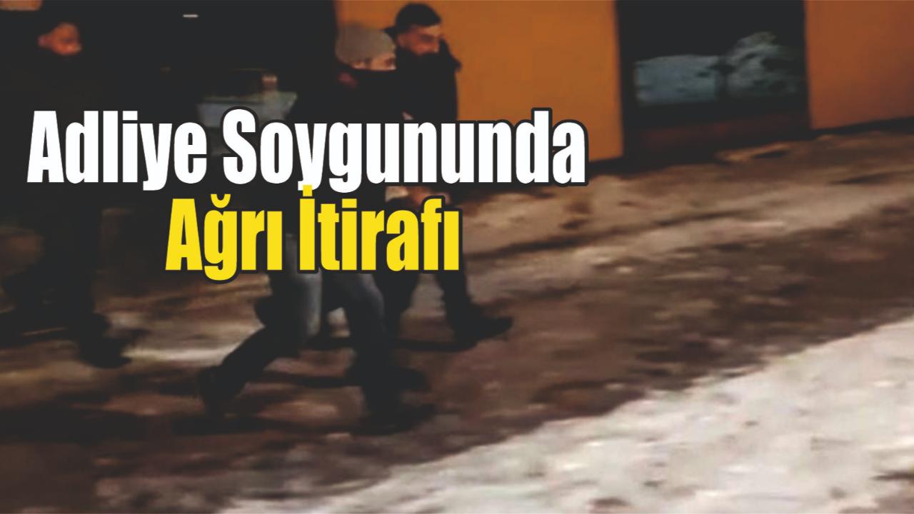 Adliye Soygununda Ağrı İtirafı