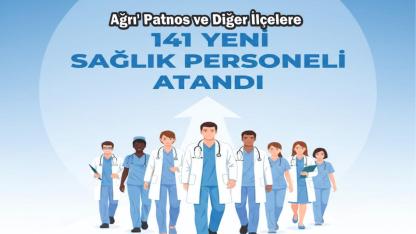 Ağrı' Patnos ve Diğer İlçelere 141 Yeni Sağlık Personeli Atandı
