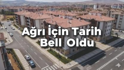 Ağrı TOKİ Kura Çekimi Ne Zaman?  Ağrı İçin Tarih Belli Oldu