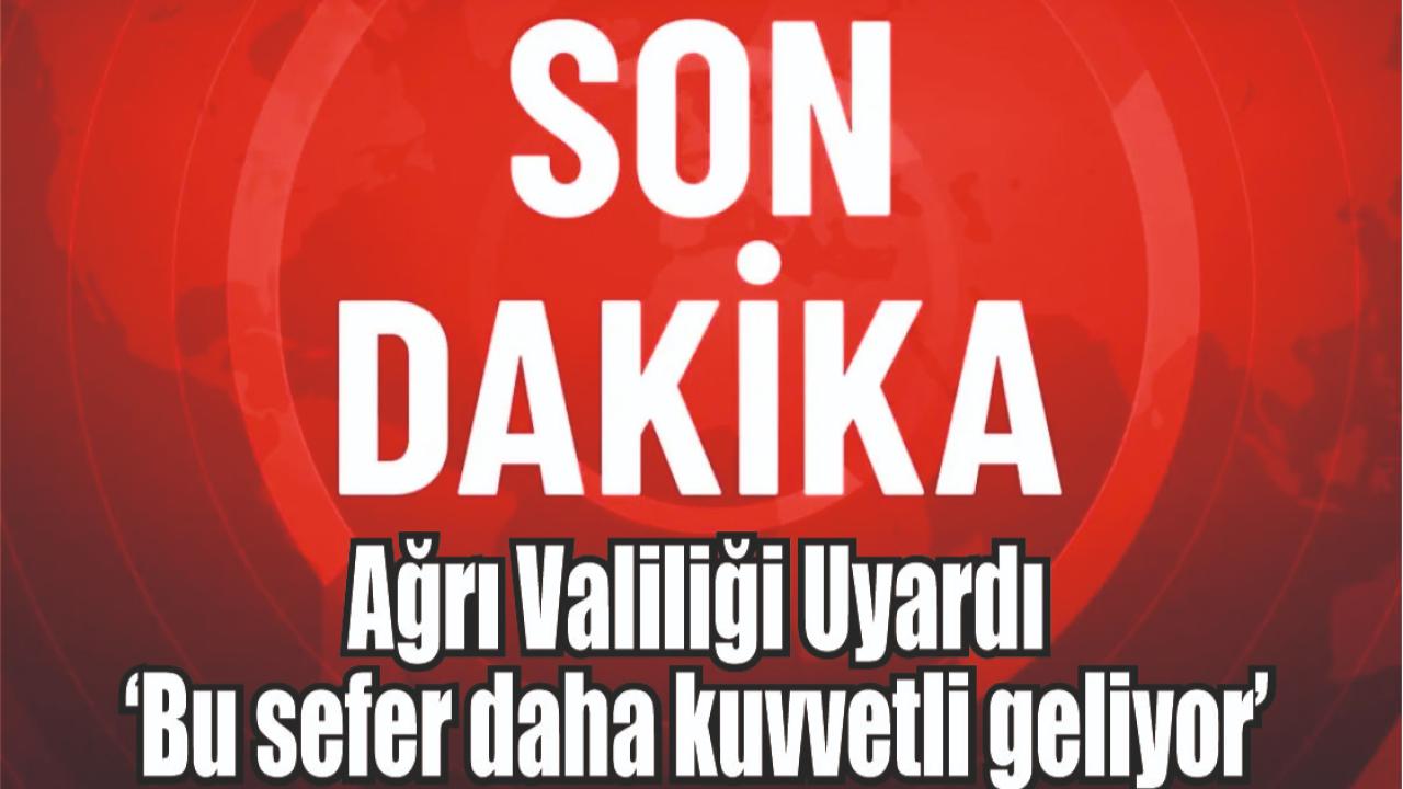 Ağrı Valiliği Uyardı