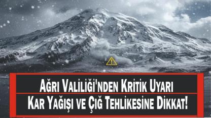 Ağrı Valiliği'nden Kritik Uyarı