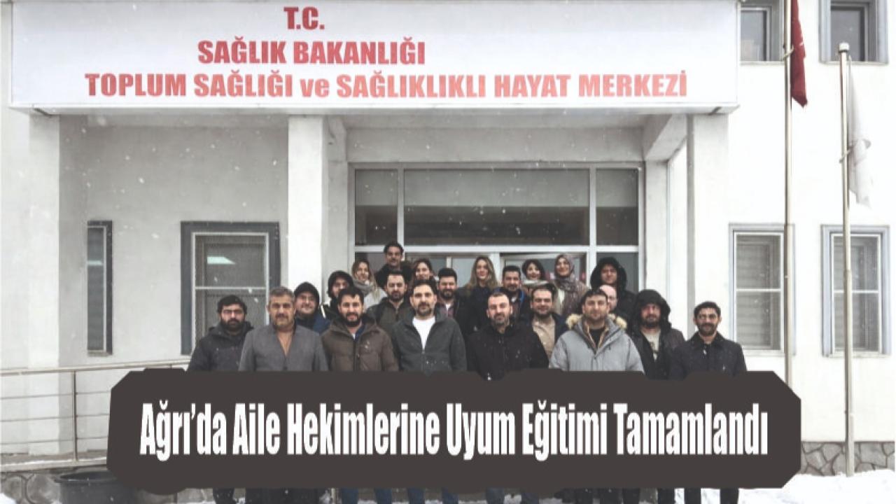 Ağrı'da Aile Hekimliğine Uyum Sertifikalı Eğitim Programı Tamamlandı