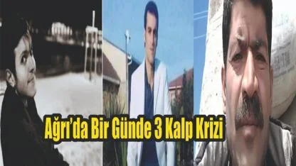 Ağrı’da Bir Günde 3 Kalp Krizi