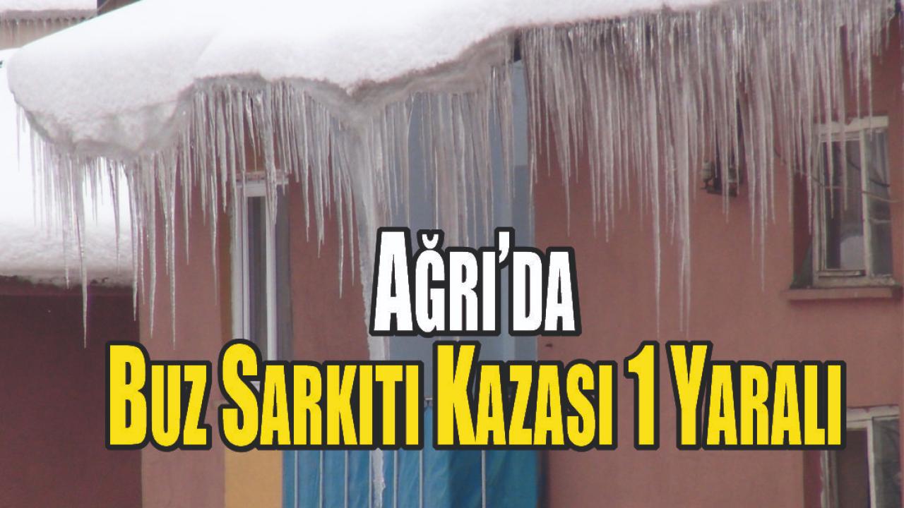 Ağrı’da Buz Sarkıtı Kazası: 1 Yaralı
