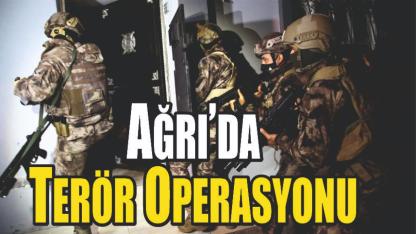 Ağrı’da Terör Operasyonu