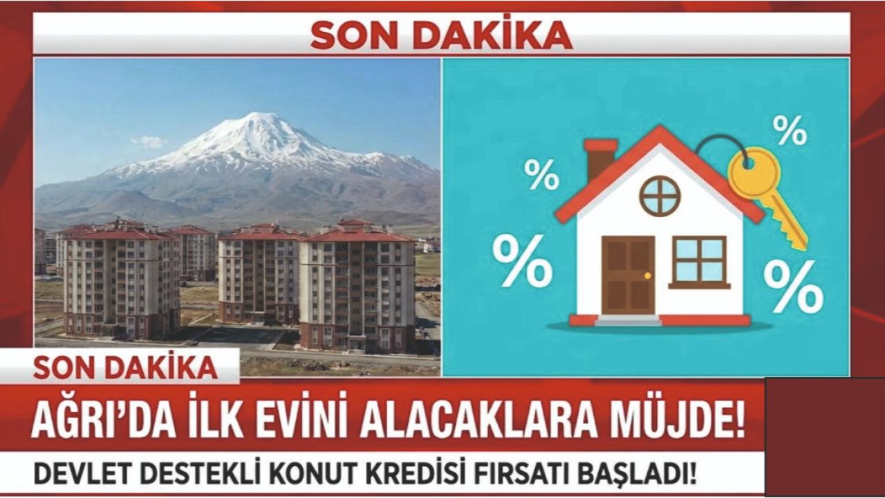 Ağrı’da İlk Evini Alacaklara Müjde