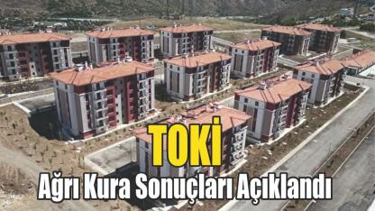 Ağrı'da kura çekimi yapıldı ve TOKİ Ağrı kura sonuçları açıklandı