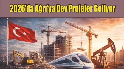 Ağrı’ya 2026 Yatırım Programı: 2,5 Milyar TL’lik Dev Projeler Hayata Geçecek