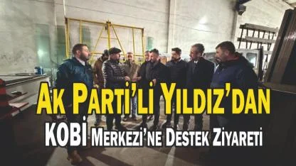 AK Parti Ağrı İl Başkanı Yıldız’dan KOBİ Merkezi’ne ziyaret