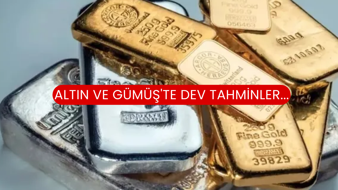 Altın ve Gümüş'te Dev Tahminler...