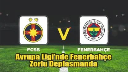 Avrupa Ligi’nde Fenerbahçe Zorlu Deplasmanda