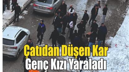 Çatıdan Düşen Kar Genç Kızı Yaraladı