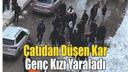 Çatıdan Düşen Kar Genç Kızı Yaraladı
