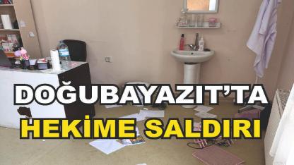 Doğubayazıt’ta aile hekimine saldırı