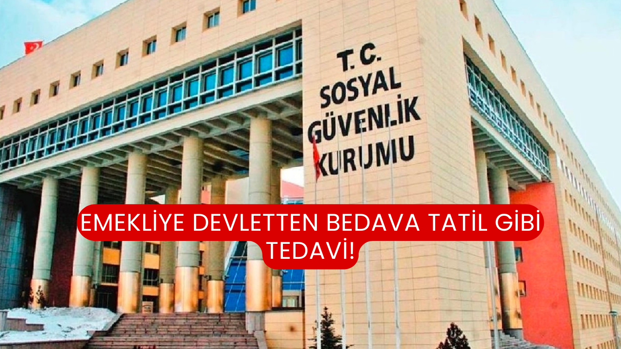 Emekliye Devletten Bedava Tatil Gibi Tedavi!