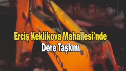 Erciş Keklikova Mahallesi’nde Dere Taşkını